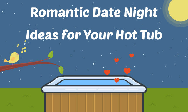 Romantic Date Night Ideas for Your Hot Tub